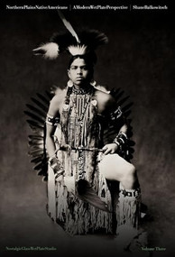 Northern Plains Native Americans Vol 3 : A Modern Wet Plate Perspective by Shane Balkowitsch, 9781943876631