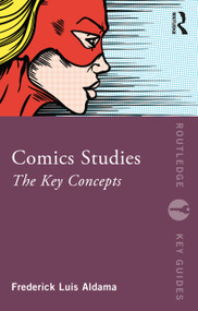 Comics Studies (The Key Concepts) by Frederick Luis Aldama, 9780367196875