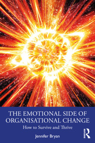 The Emotional Side of Organisational Change (How to Survive and Thrive) by Jennifer Bryan, 9781041067559