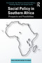 Social Policy in Southern Africa (Prospects and Possibilities) by Vusi Gumede, Neo Mokone, Emmanuel Ndhlovu, Takalanga Maziya, Cleopas Sambo, 9781032877037