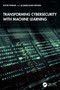 Transforming Cybersecurity with Machine Learning by Kutub Thakur, Al-Sakib Khan Pathan, 9781041171683