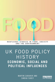 UK Food Policy History (Economic, Social and Political Influences) by Martin Caraher, Sinéad Furey, 9781032986807