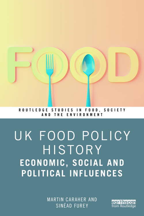 UK Food Policy History (Economic, Social and Political Influences) by Martin Caraher, Sinéad Furey, 9781032986807