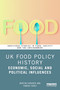 UK Food Policy History (Economic, Social and Political Influences) by Martin Caraher, Sinéad Furey, 9781032986807