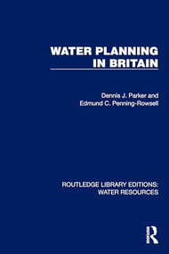 Water Planning in Britain by Dennis J. Parker, Edmund C. Penning-Rowsell, 9781032728308