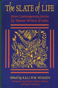 The Slate of Life (More Contemporary Stories by Women Writers of India) by Kali for Women, Chandra Talpade Mohanty, 9781558610880