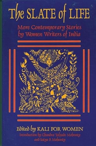 The Slate of Life (More Contemporary Stories by Women Writers of India) by Kali for Women, Chandra Talpade Mohanty, 9781558610880