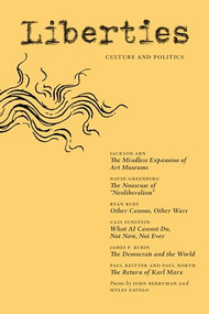 Liberties Journal of Culture & Politics (Fall 2025) by Jackson Arn, David Greenberg, Ryan Ruby, Cass R. Sunstein, James P. Rubin, Leon Weiseltier, Celeste Marcus, 9798992201000