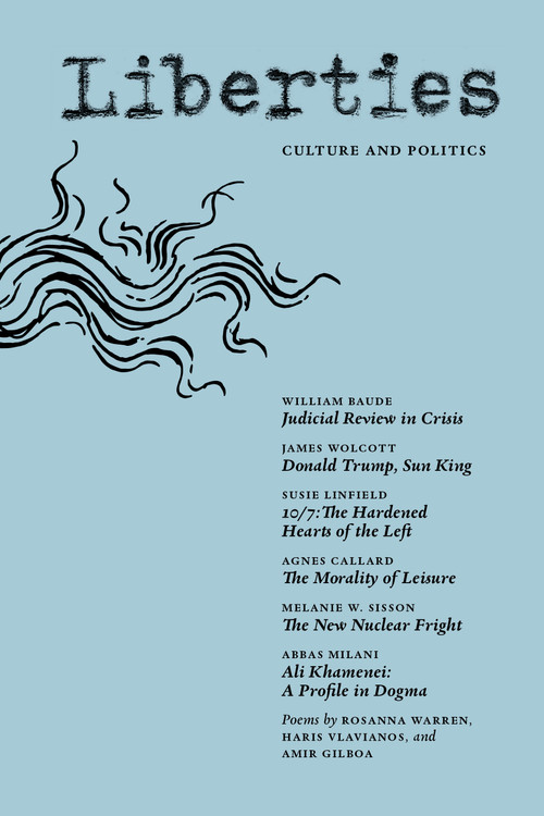 Liberties Journal of Culture & Politics (Winter 2026) by William Baude, Abbas Milani, Susie Linfield, James Wolcott, Hamze Awawde, Leon Wieseltier, Celeste Marcus, 9798992201017