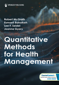 Quantitative Methods for Health Management by Robert J. McGrath, Esmaeil Bahalkeh, Lee F. Seidel, Joanna Gyory, 9780826153524