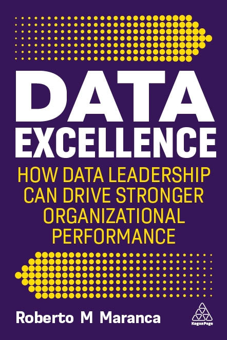 Data Excellence (How Data Leadership Can Drive Stronger Organizational Performance) - 9781398614802 by Roberto M Maranca, 9781398614802