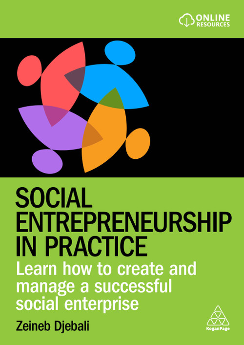 Social Entrepreneurship in Practice (Learn How to Create and Manage a Successful Social Enterprise) - 9781398615137 by Zeineb Djebali, 9781398615137