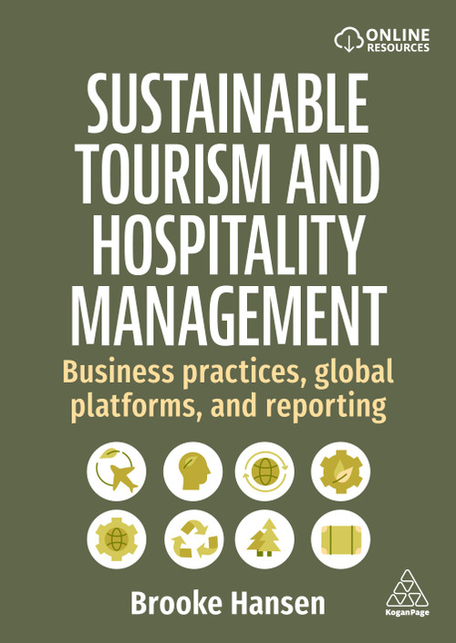 Sustainable Tourism and Hospitality Management (Business Practices, Global Platforms, and Reporting) - 9781398620445 by Brooke Hansen, 9781398620445