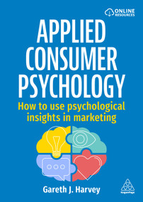 Applied Consumer Psychology (How to use psychological insights in marketing) - 9781398620834 by Gareth J Harvey, 9781398620834