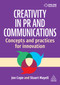 Creativity in PR and Communications (Concepts and Practices for Innovation) - 9781398620865 by Jon Cope, Stuart Mayell, 9781398620865