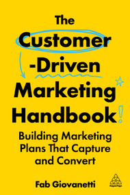The Customer-Driven Marketing Handbook (Building Marketing Plans That Capture and Convert) - 9781398622432 by Fab Giovanetti, 9781398622432