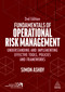 Fundamentals of Operational Risk Management (Understanding and Implementing Effective Tools, Policies and Frameworks) - 9781398622913 by Simon Ashby, 9781398622913