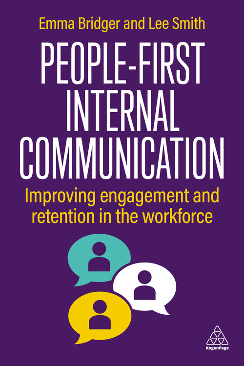 People-First Internal Communication (Improving Engagement and Retention in the Workforce) - 9781398623088 by Emma Bridger, Lee Smith, 9781398623088