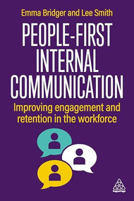 People-First Internal Communication (Improving Engagement and Retention in the Workforce) - 9781398623088 by Emma Bridger, Lee Smith