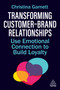 Transforming Customer-Brand Relationships (Use Emotional Connection To Build Loyalty) - 9781398621343 by Christina Garnett, 9781398621343