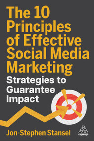 The 10 Principles of Effective Social Media Marketing (Strategies to Guarantee Impact) - 9781398621466 by Jon-Stephen Stansel, 9781398621466