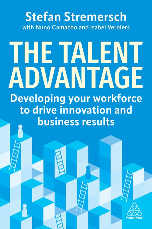 The Talent Advantage (Developing Your Workforce to Drive Innovation and Business Results) - 9781398622845 by Stefan Stremersch, 9781398622845