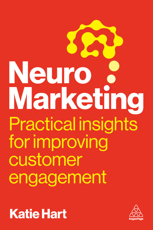 Neuromarketing (Practical Insights for Improving Customer Engagement) - 9781398622784 by Katie Hart, 9781398622784