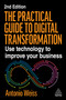 The Practical Guide to Digital Transformation (Use Technology to Improve Your Business) - 9781398623934 by Antonio Weiss, 9781398623934
