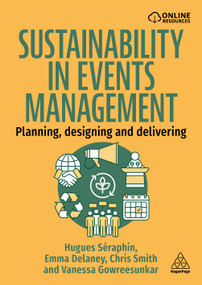 Sustainability in Events Management (Planning, Designing and Delivering) - 9781398623538 by Hugues Séraphin, Emma Delaney, Chris Smith, Vanessa Gowreesunkar, 9781398623538