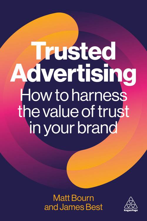 Trusted Advertising (How to Harness the Value of Trust in Your Brand) - 9781398623576 by Matt Bourn, James Best, 9781398623576