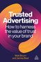 Trusted Advertising (How to Harness the Value of Trust in Your Brand) - 9781398623576 by Matt Bourn, James Best, 9781398623576