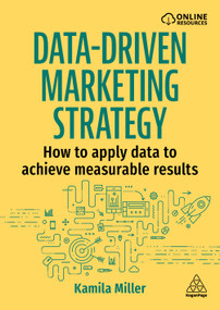 Data-Driven Marketing Strategy (How to apply data to achieve measurable results) - 9781398623866 by Kamila Miller, 9781398623866