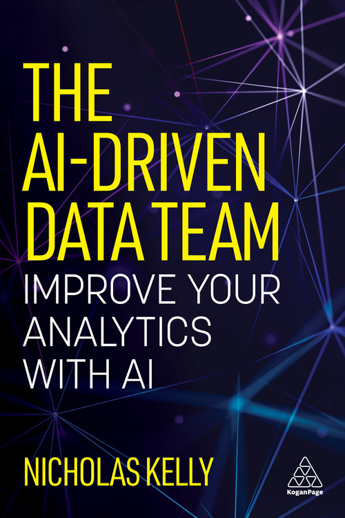 The AI-Driven Data Team (Improve Your Analytics with AI) - 9781398627598 by Nicholas Kelly, 9781398627598