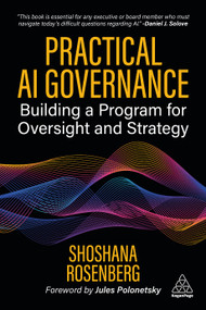 Practical AI Governance (Building a Program for Oversight and Strategy) - 9781398626225 by Shoshana Rosenberg, Jules Polonetsky, 9781398626225