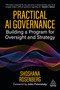 Practical AI Governance (Building a Program for Oversight and Strategy) - 9781398626225 by Shoshana Rosenberg, Jules Polonetsky, 9781398626225
