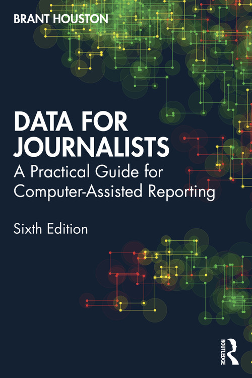 Data for Journalists (A Practical Guide for Computer-Assisted Reporting) by Brant Houston, 9780367763152