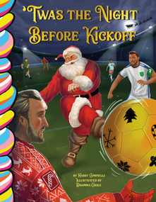 Twas The Night Before Kickoff (soccer) by Harry Caminelli, Dhamma Cakka, 9781834040660
