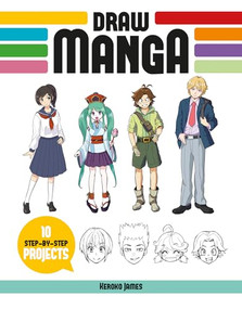 Draw Manga (10 Step-by-Step Projects) by James Keroko, 9781784946371