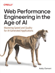 Web Performance Engineering in the Age of AI (Mastering Speed and Quality for AI-Generated Applications) by Addy Osmani, 9798341660199