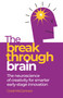 The Breakthrough Brain (The neuroscience of creativity for smarter early-stage innovation) by Coral McConnon, 9781788609609