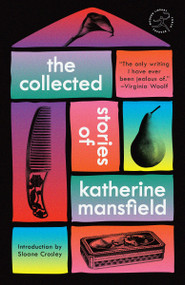 The Collected Stories of Katherine Mansfield by Katherine Mansfield, Sloane Crosley, 9780593979563