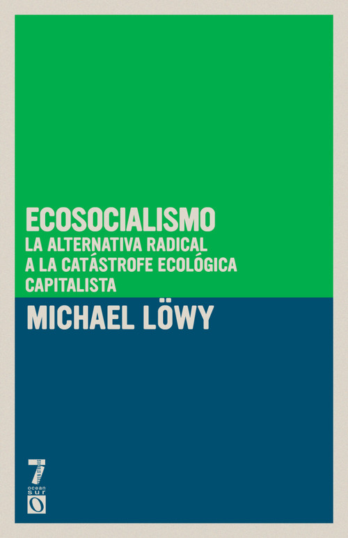 Ecosocialismo (La alternativa radical a la catástrofe ecológica capitalista) (Spanish Edition) by Michael Löwy, 9781925019186