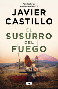 El susurro del fuego / The Whisper of Fire (Spanish Edition) by Javier Castillo, 9788491299790