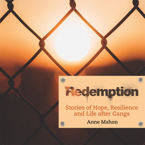 Redemption (Stories of Hope, Resilience and Life After Gangs) by Anne Mahon, 9781927855812