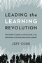 Leading the Learning Revolution (The Expert's Guide to Capitalizing on the Exploding Lifelong Education Market) - 9781400246007 by Jeff Cobb, 9781400246007