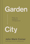 Garden City (Work, Rest, and the Art of Being Human.) - 9781400257225 by John Mark Comer