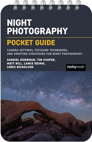 Night Photography: Pocket Guide (Camera Settings, Focusing Techniques, and Shooting Strategies for Night Photography) by Rocky Nook, 9798888144794
