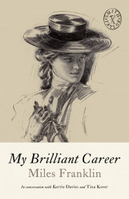 My Brilliant Career by Miles Franklin, Kerrie Davies, Tina Kover, Allison Miriam Smith, Brandon Taylor, 9781961884755