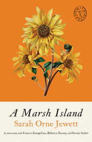 A Marsh Island by Sarah Orne Jewett, Dorian Stuber, Rebecca Hussey, Francis Evangelista, Allison Miriam Smith, Brandon Taylor, 9781961884854