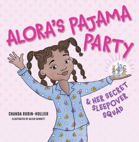 Alora's Pajama Party and Her Secret Sleepover Squad by Chanda Rubin-Hollier, Aileen Bennett, 9798992741391